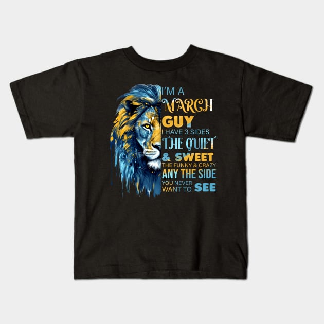 Lion I'm A March Guy I Have 3 Sides The Quiet & Sweet The Funny & Crazy Kids T-Shirt by Che Tam CHIPS